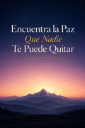 Encuentra la Paz Que Nadie Te Puede Quitar